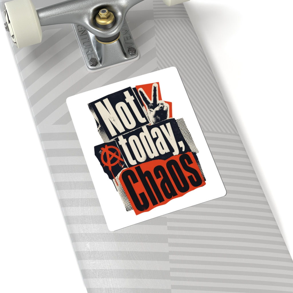 Not Today, Chaos Kiss-Cut Sticker