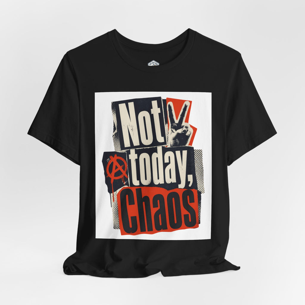 Not Today Chaos Graphic Tee