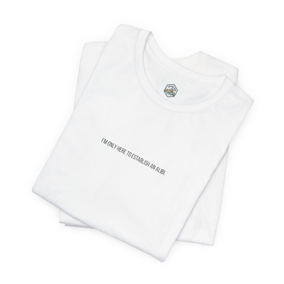 I Am Only Here for an Alibi Minimalist Graphic T-Shirt