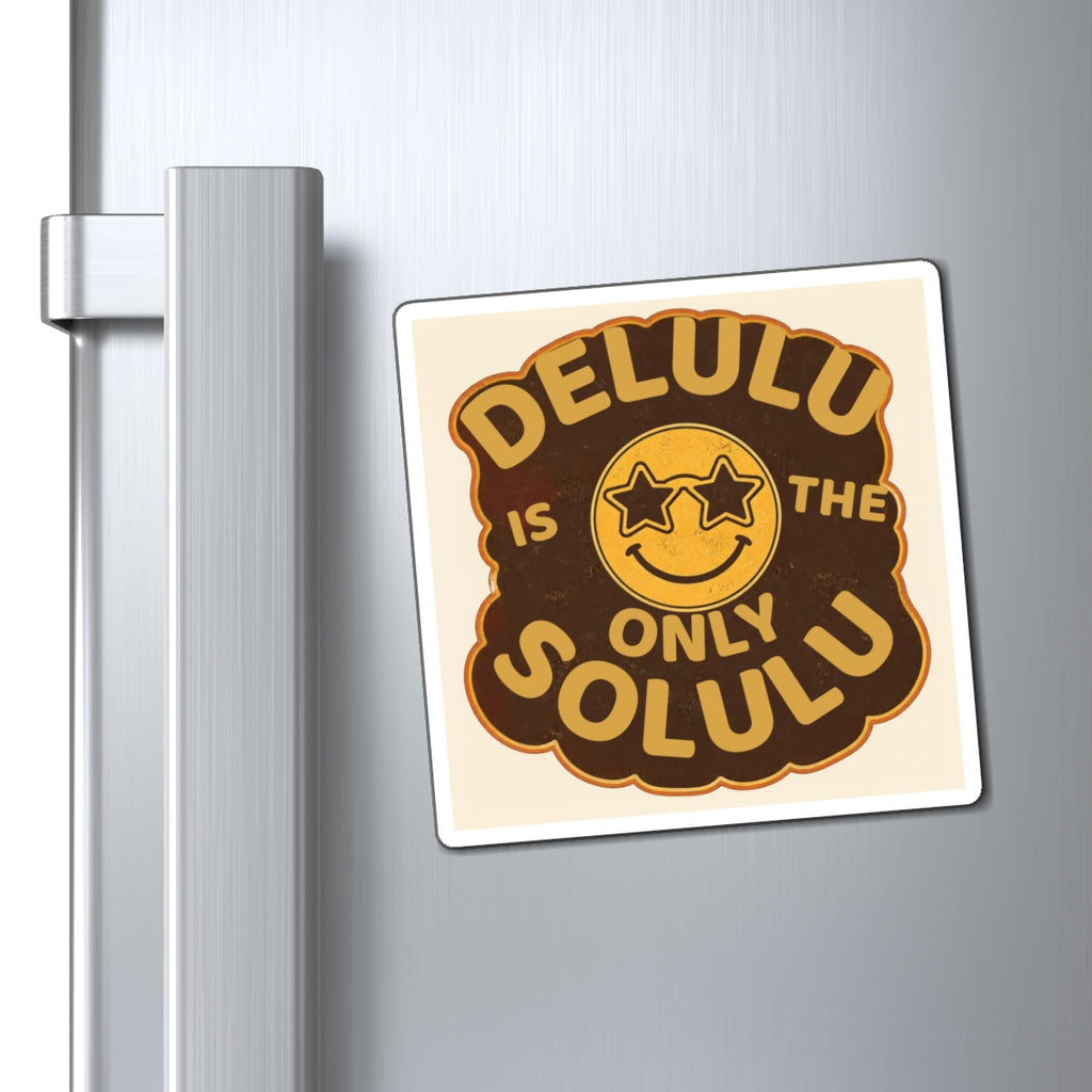 Delulu Is the Only Solulu Funny Quote Magnet