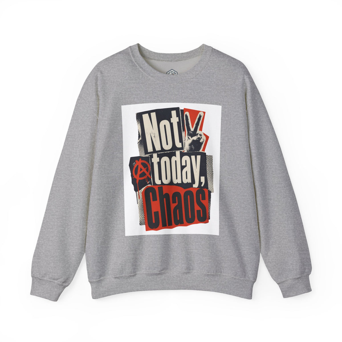 Not Today Chaos Crewneck Sweatshirt