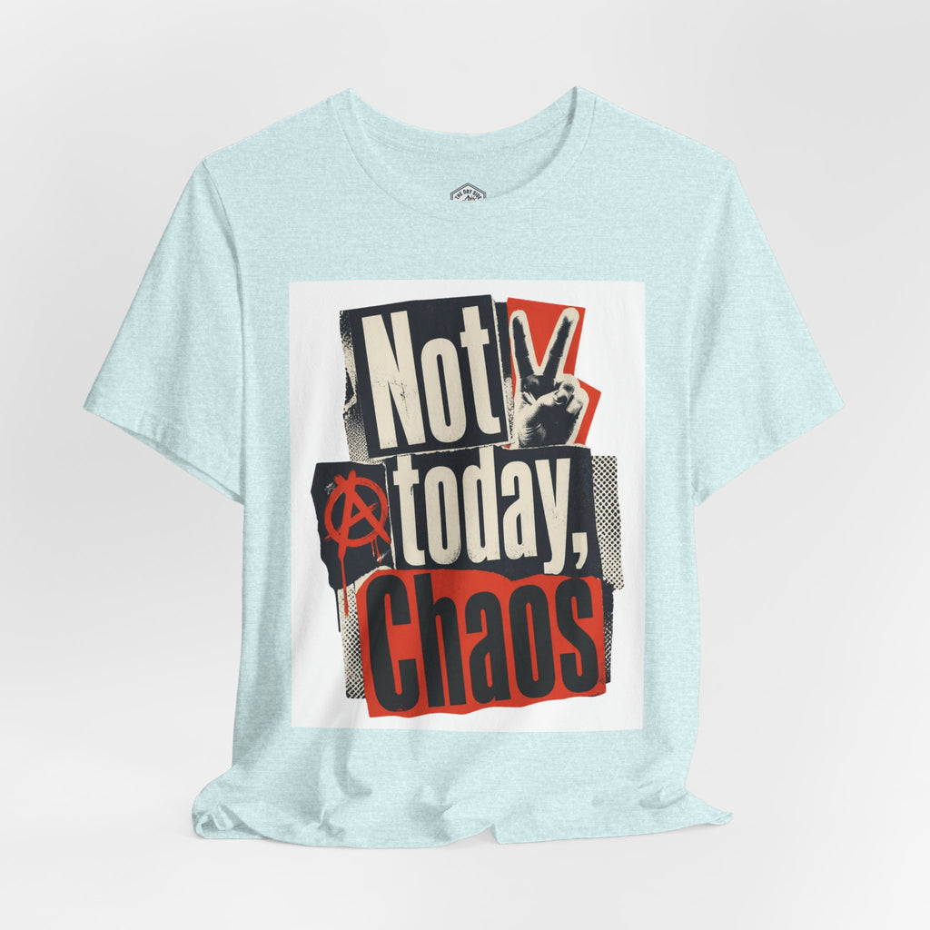 Not Today Chaos Graphic Tee