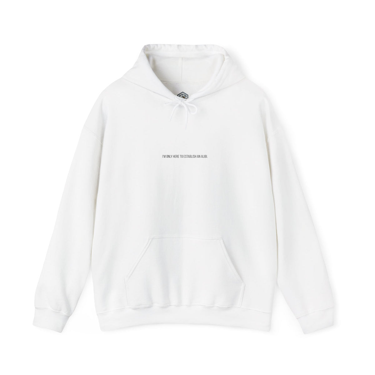 I Am Only Here for an Alibi Graphic Hoodie