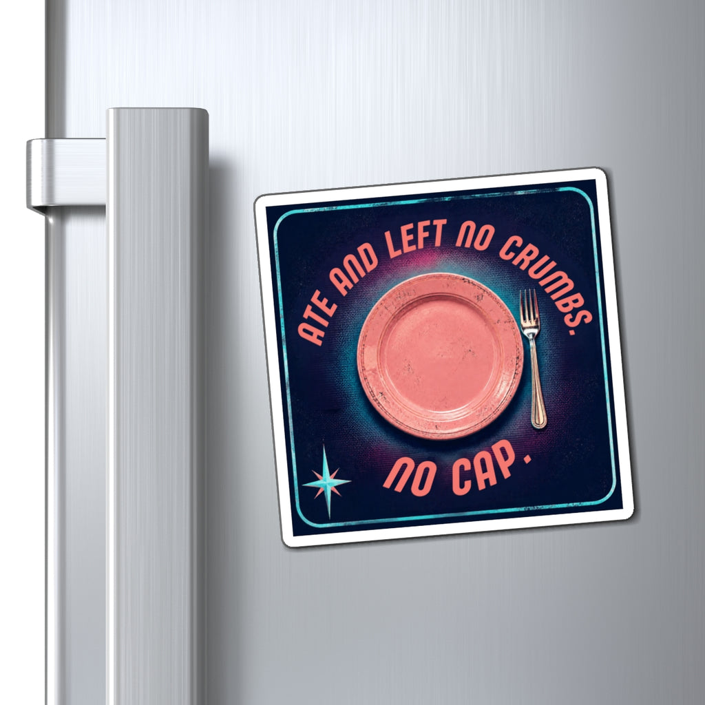 Ate and Left No Crumbs No Cap Kitchen Magnet