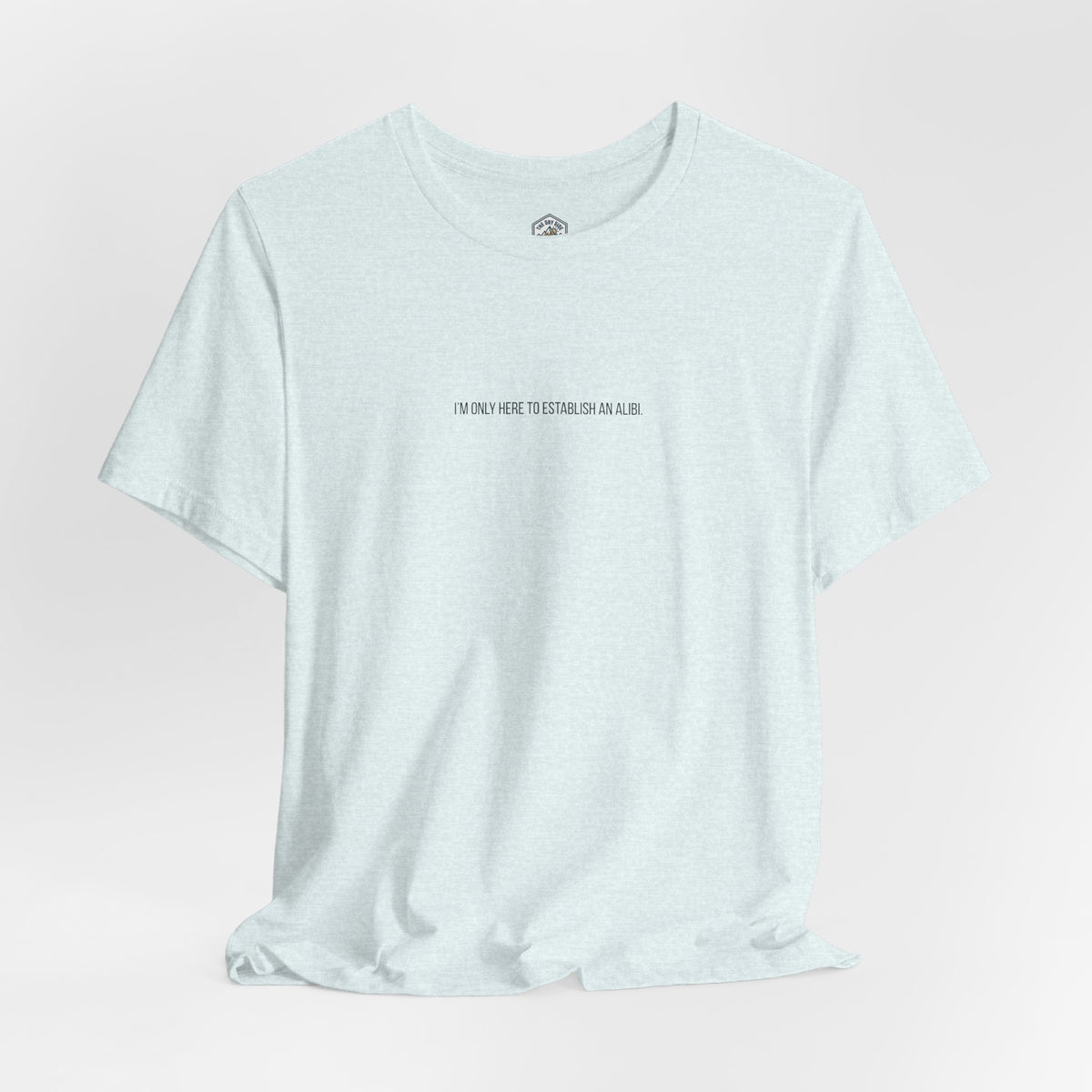 T-shirt graphique minimaliste « Je ne suis ici que pour un alibi »