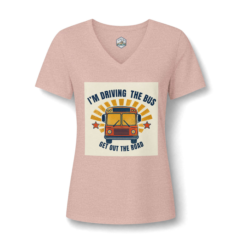I'm Driving the Bus Get Out the Road Women's V-Neck T-Shirt