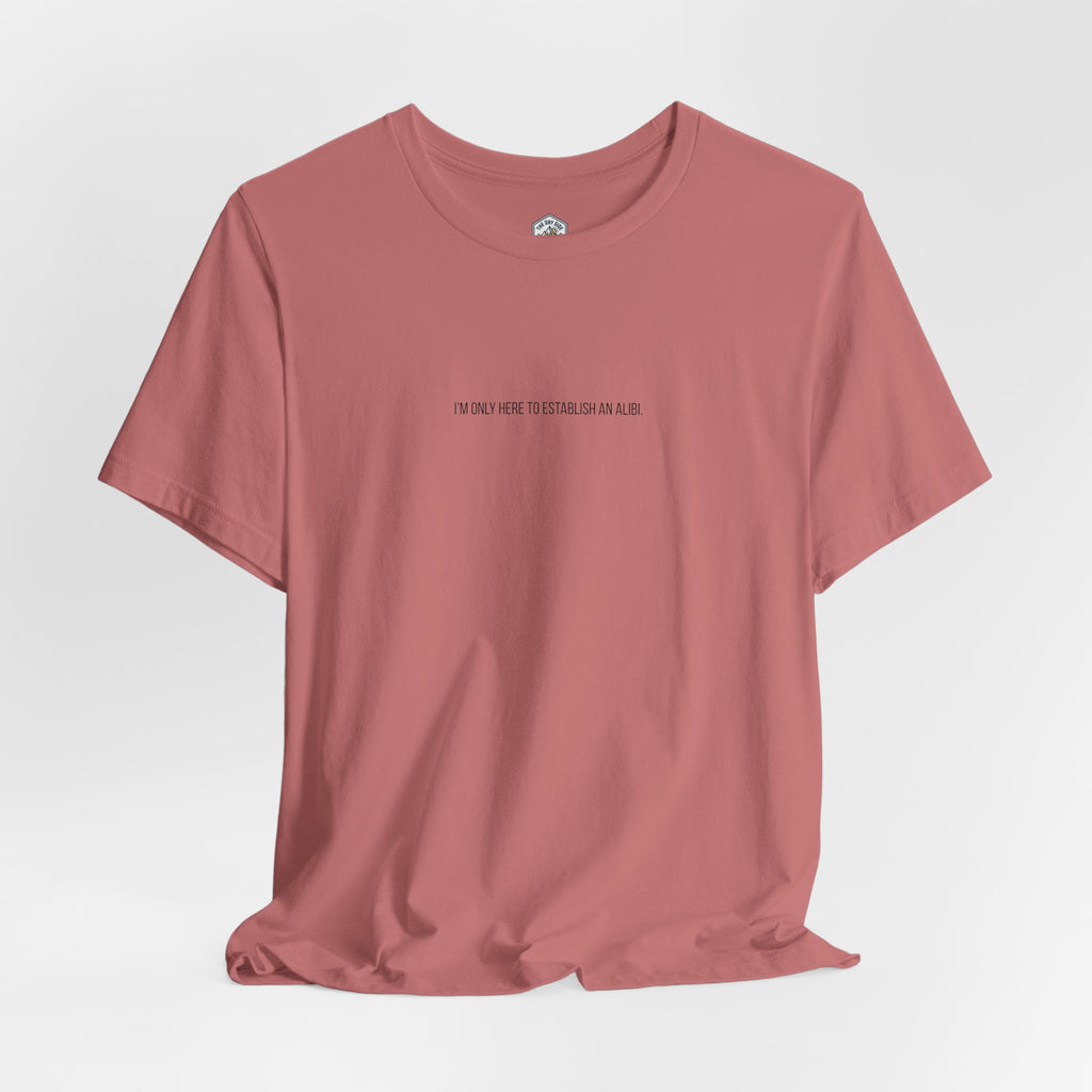 T-shirt graphique minimaliste « Je ne suis ici que pour un alibi »