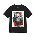 Not Today Chaos Graphic Tee