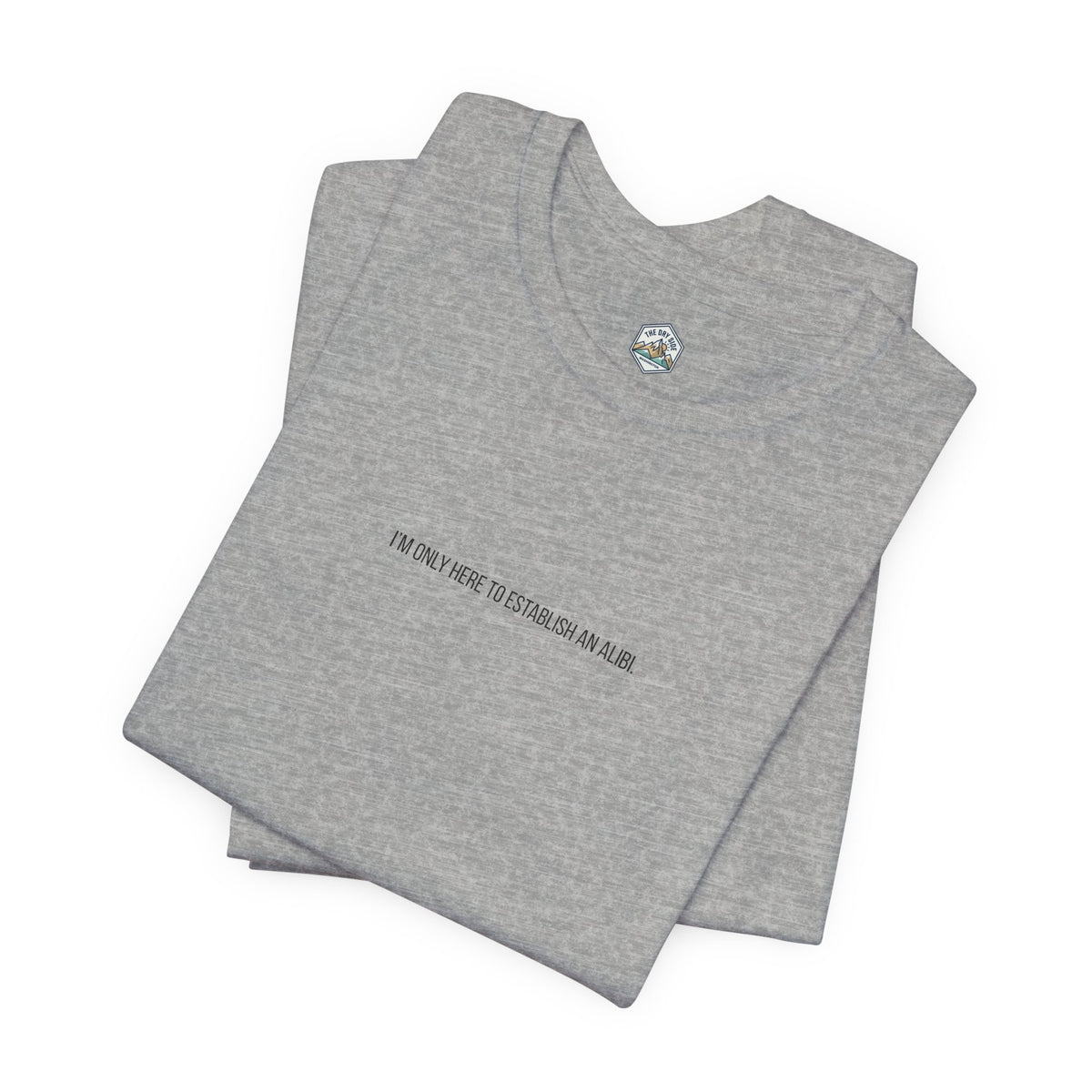 T-shirt graphique minimaliste « Je ne suis ici que pour un alibi »