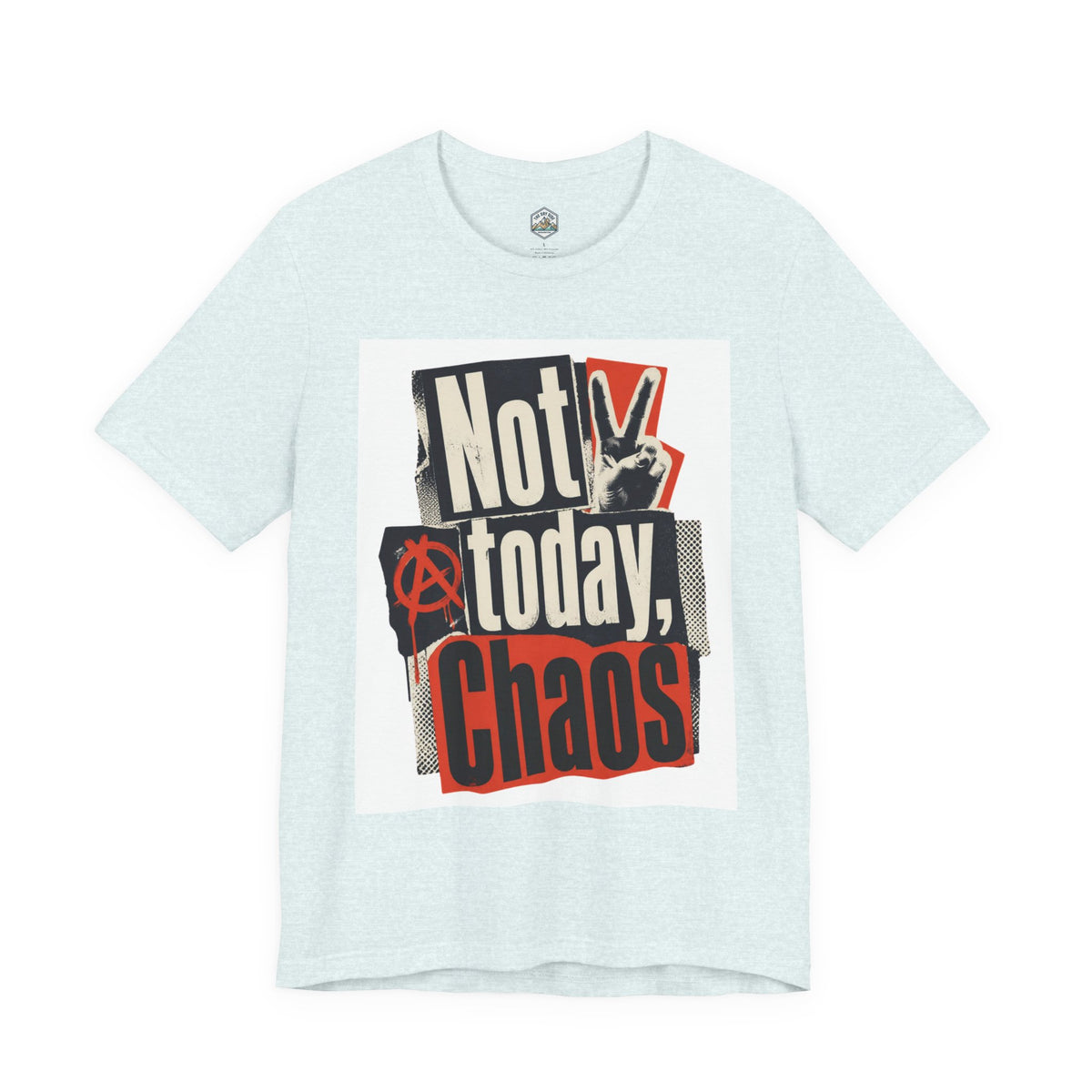 Not Today Chaos Graphic Tee