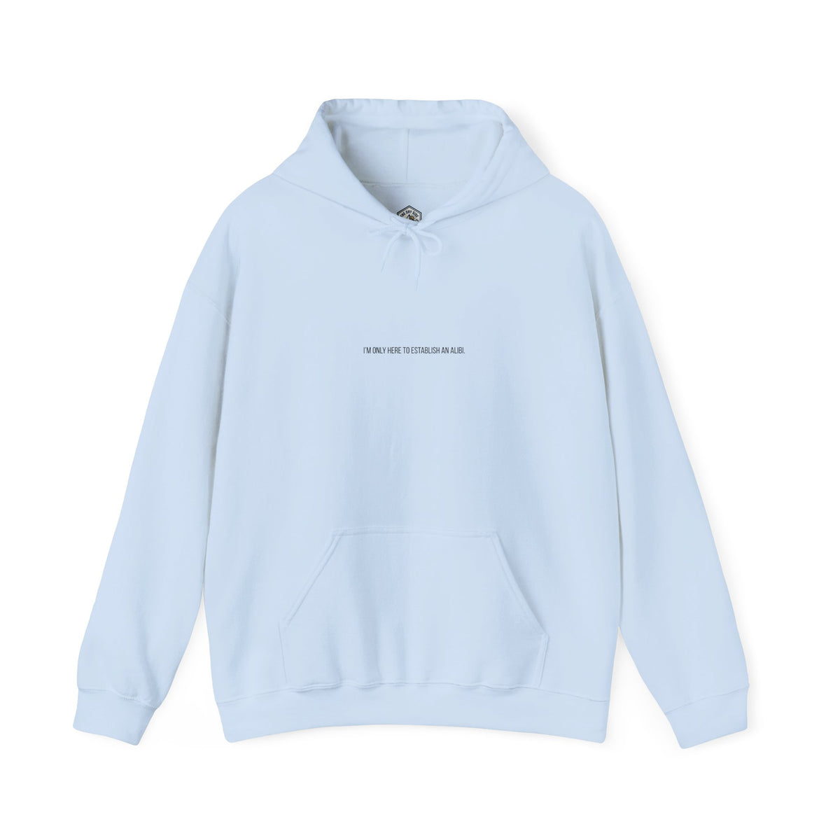 I Am Only Here for an Alibi Graphic Hoodie