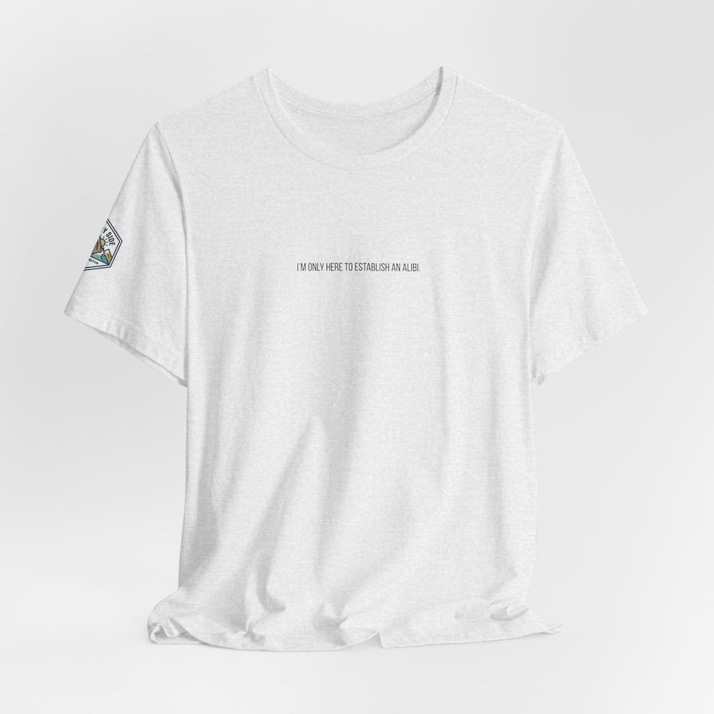 I Am Only Here for an Alibi Minimalist Graphic T-Shirt