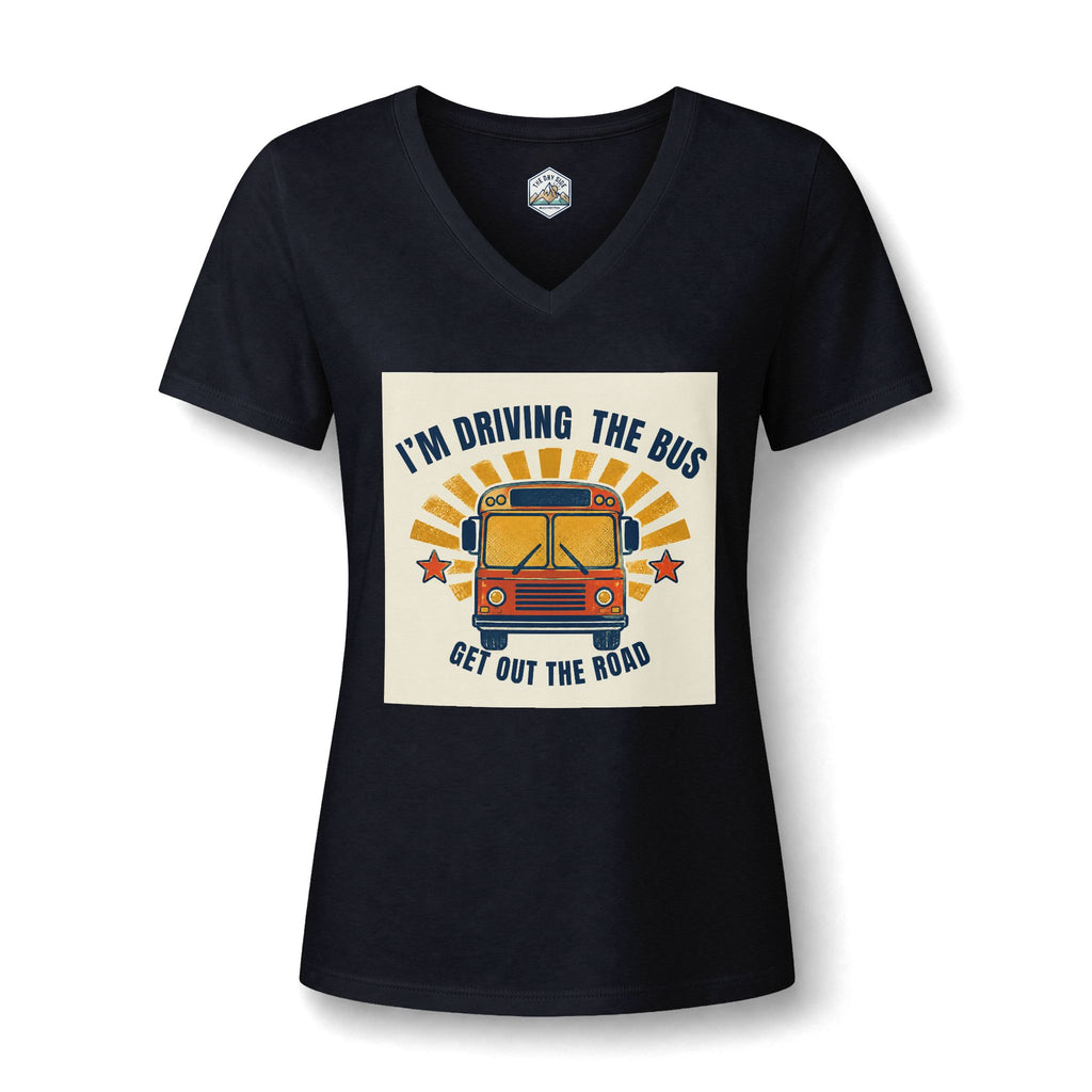 I'm Driving the Bus Get Out the Road Women's V-Neck T-Shirt
