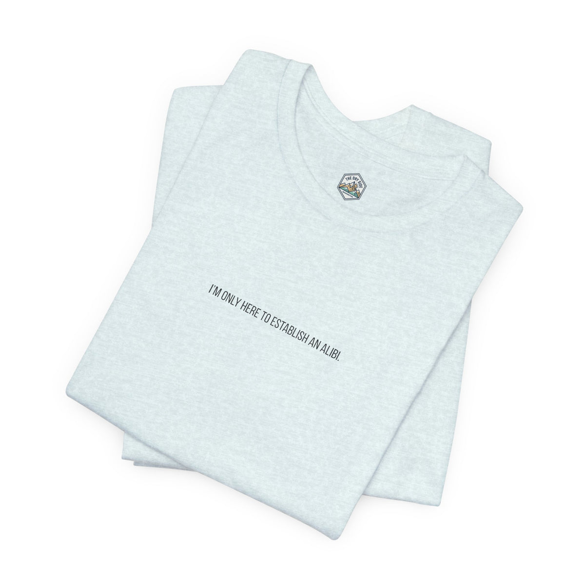T-shirt graphique minimaliste « Je ne suis ici que pour un alibi »
