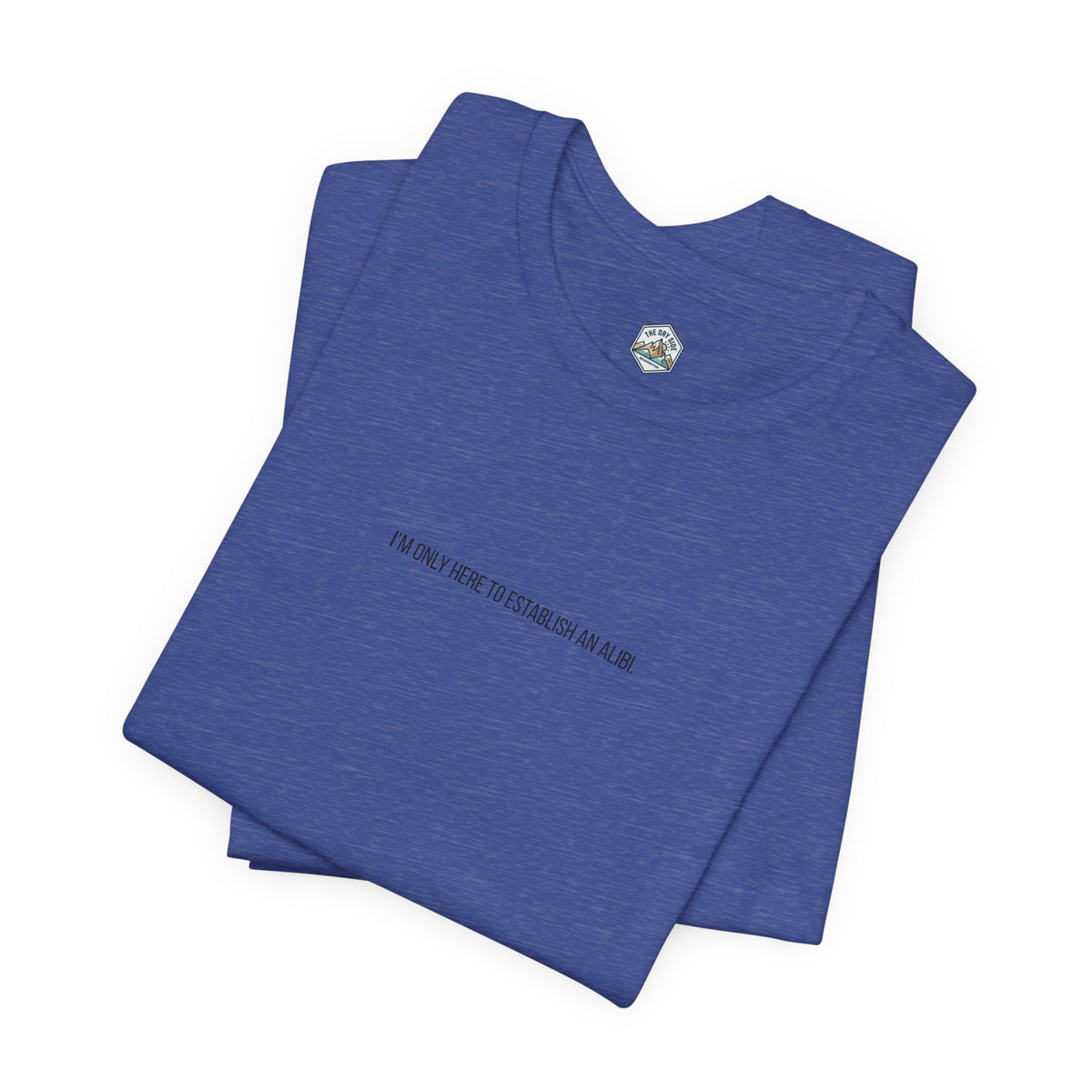 T-shirt graphique minimaliste « Je ne suis ici que pour un alibi »
