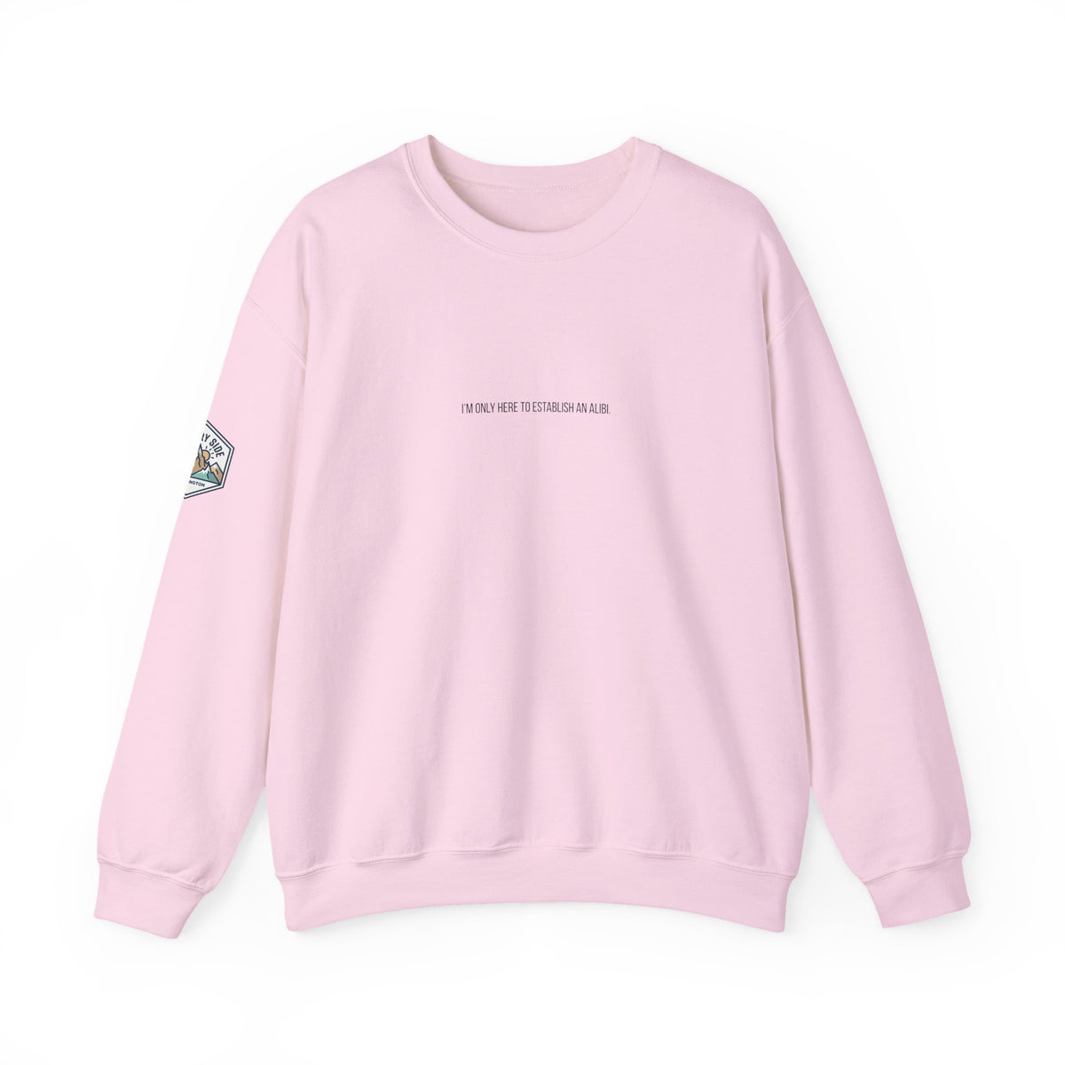 I Am Only Here for an Alibi Minimalist Crewneck Sweatshirt