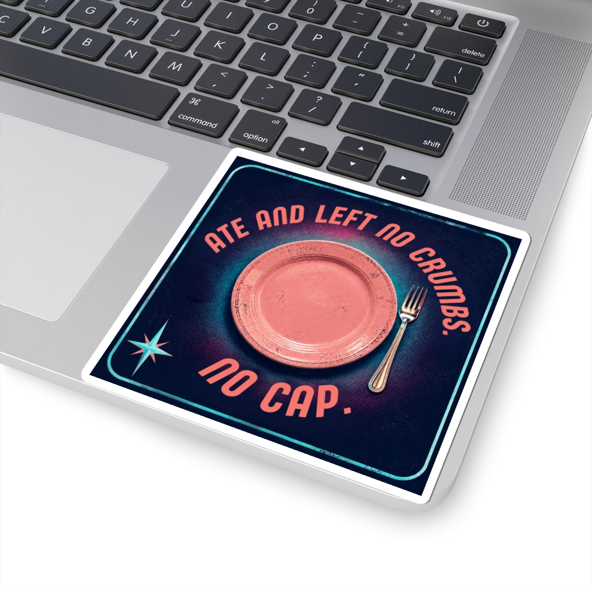 Ate and Left No Crumbs No Cap Kiss-Cut Sticker