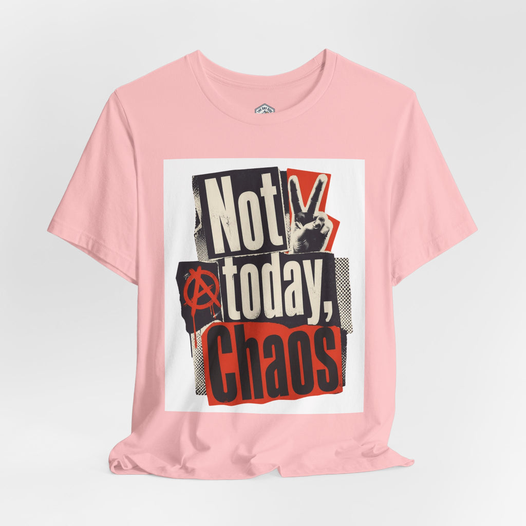 Not Today Chaos Graphic Tee