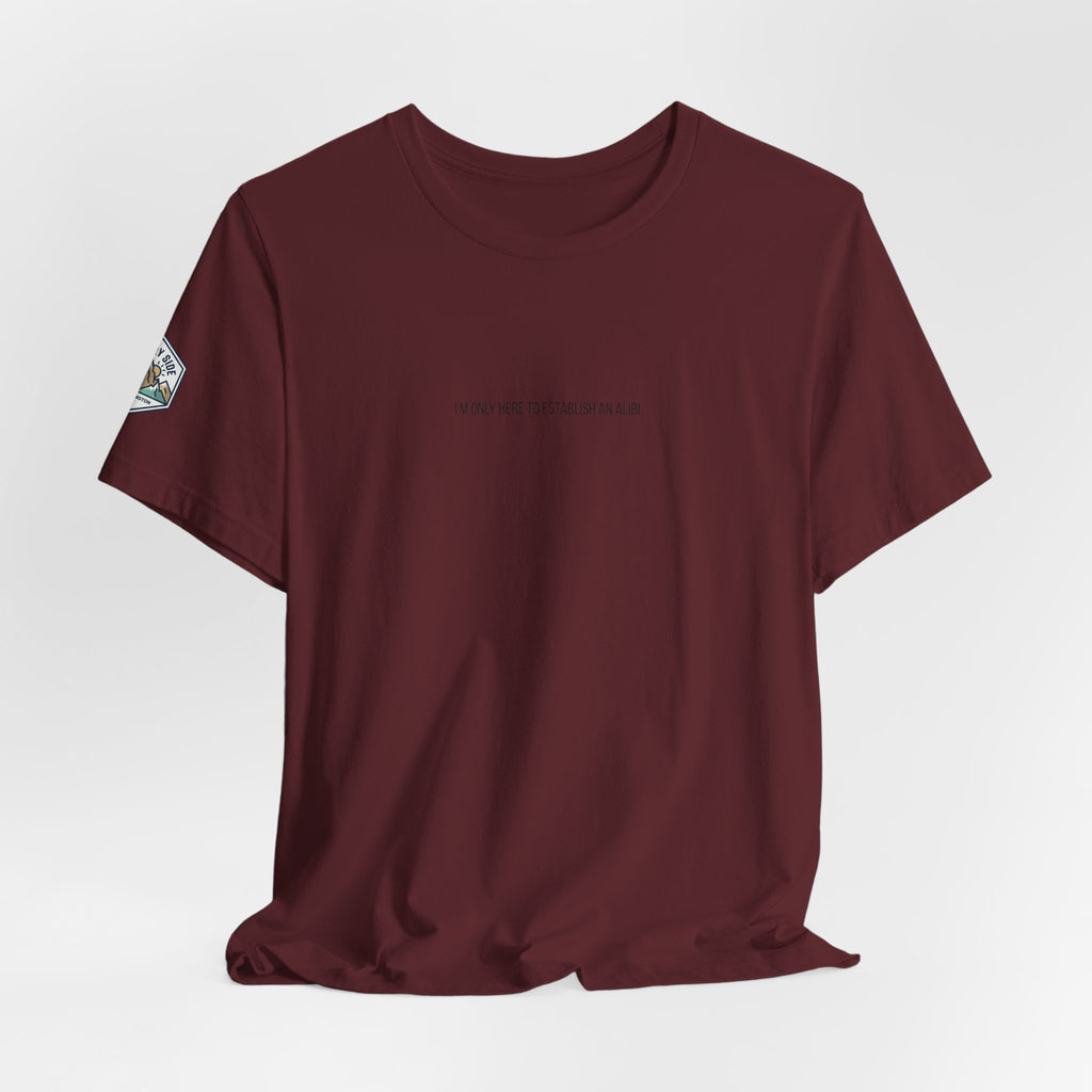 I Am Only Here for an Alibi Minimalist Graphic T-Shirt