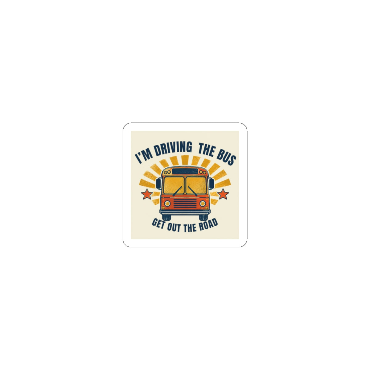 I’m Driving the Bus School Bus Kiss-Cut Sticker