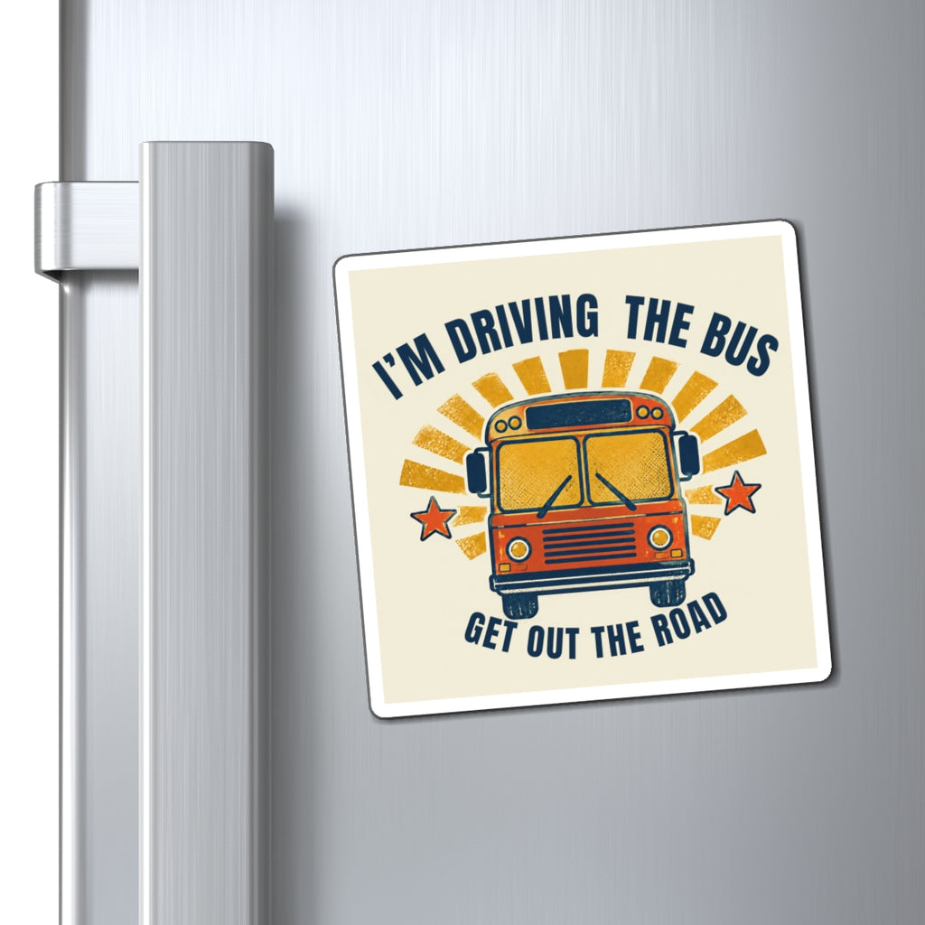 I’m Driving the Bus Get Out the Road Retro School Bus Magnet