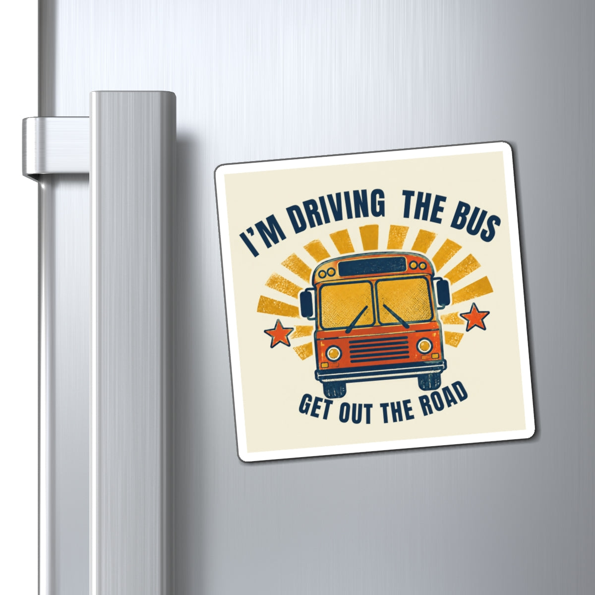 I’m Driving the Bus Get Out the Road Retro School Bus Magnet