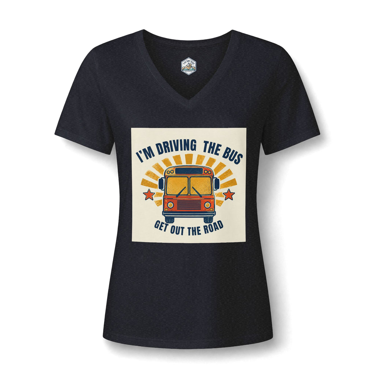 I'm Driving the Bus Get Out the Road Women's V-Neck T-Shirt