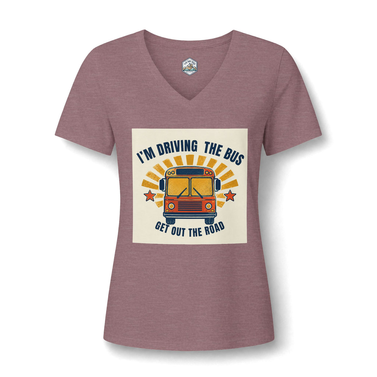 I'm Driving the Bus Get Out the Road Women's V-Neck T-Shirt