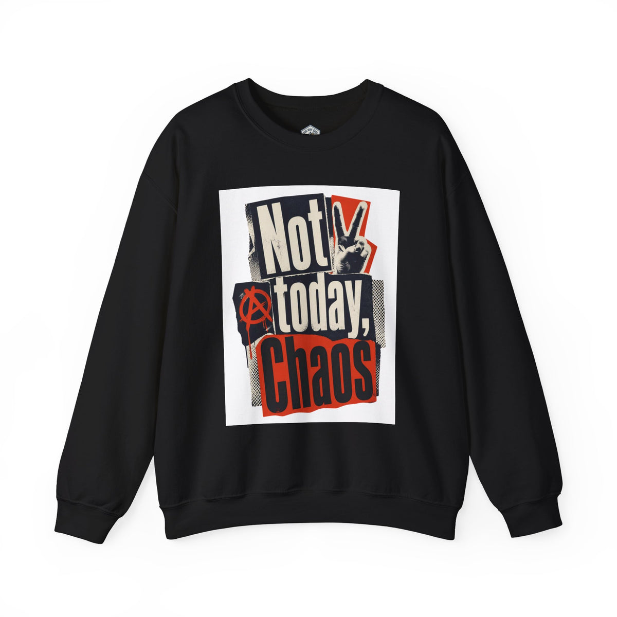 Not Today Chaos Crewneck Sweatshirt