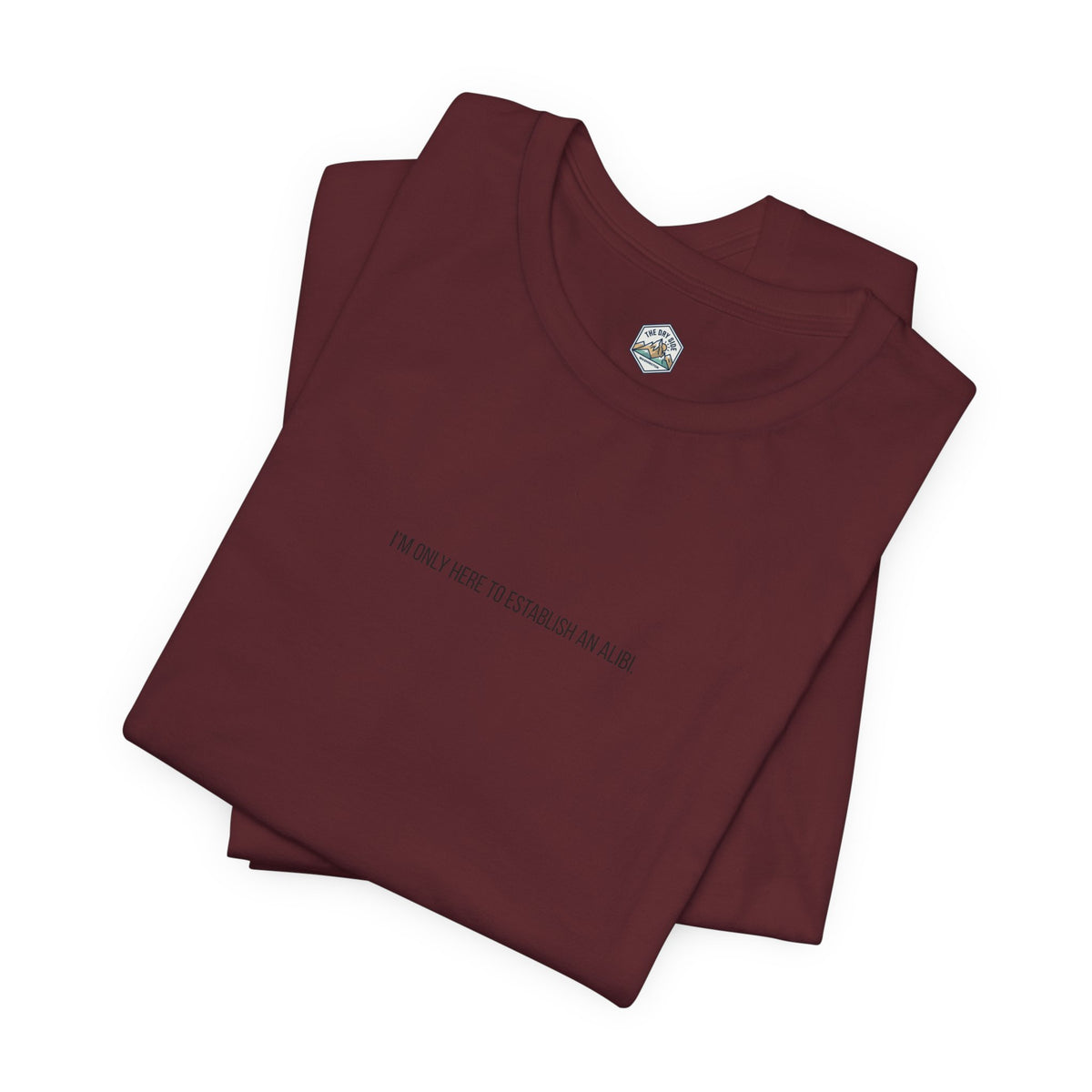 T-shirt graphique minimaliste « Je ne suis ici que pour un alibi »