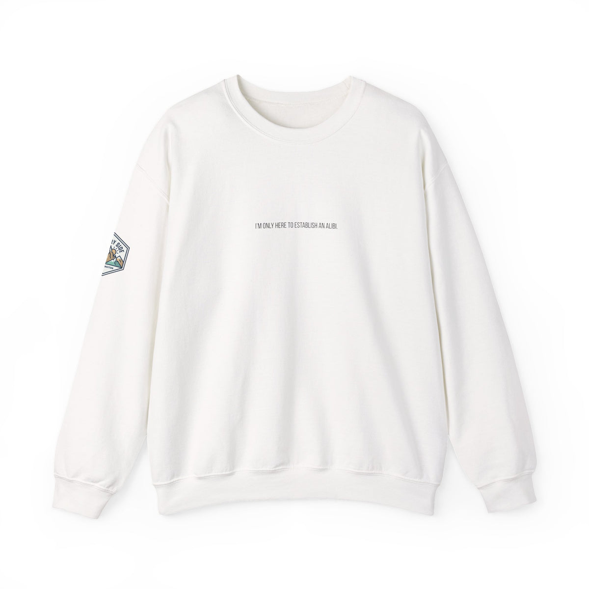 I Am Only Here for an Alibi Minimalist Crewneck Sweatshirt
