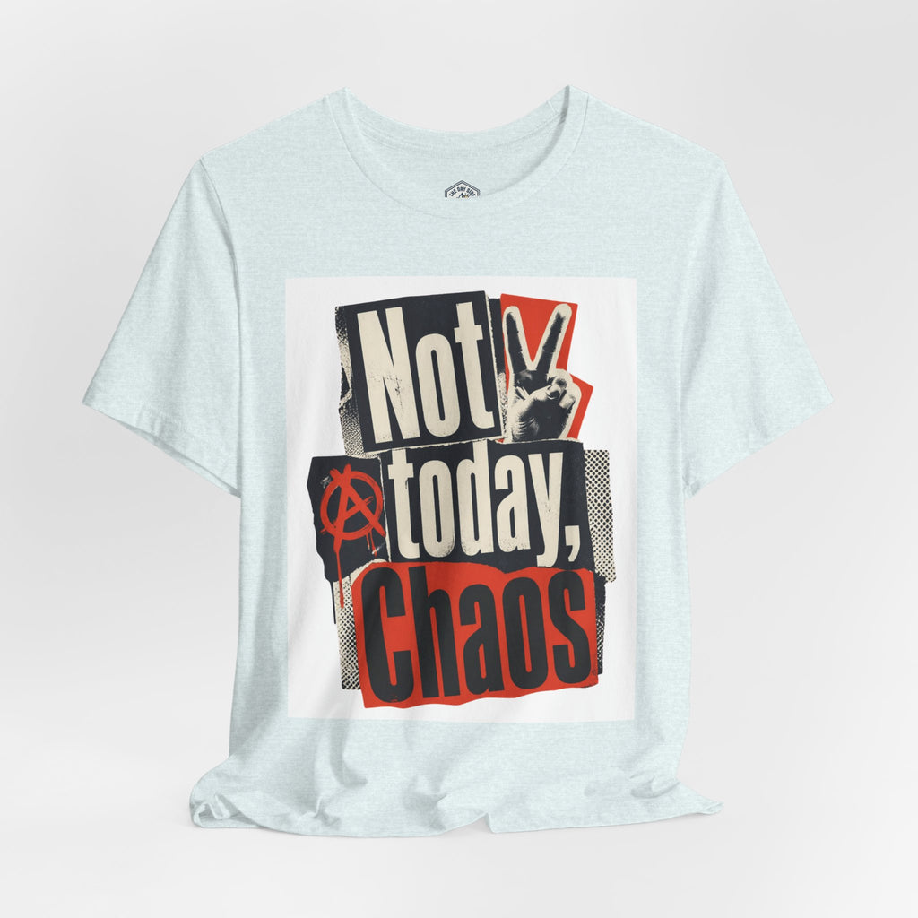 Not Today Chaos Graphic Tee