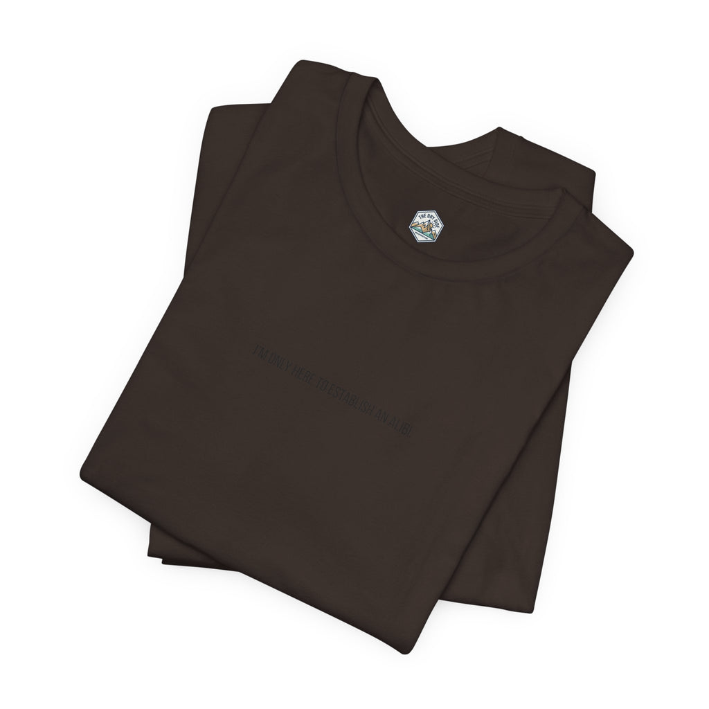 T-shirt graphique minimaliste « Je ne suis ici que pour un alibi »