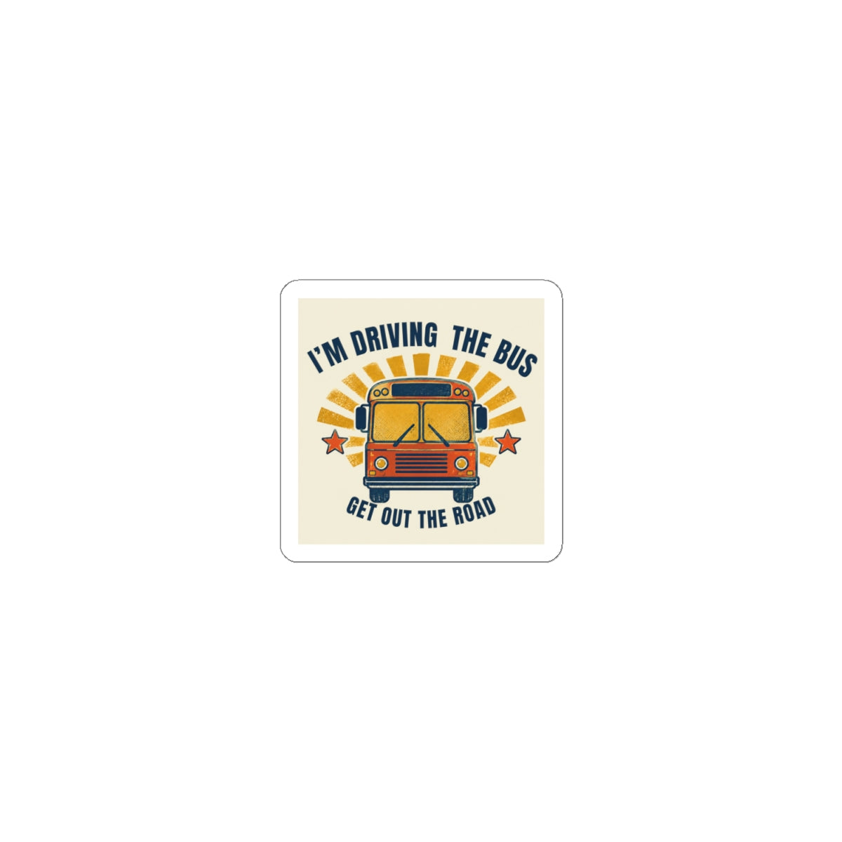 I’m Driving the Bus School Bus Kiss-Cut Sticker