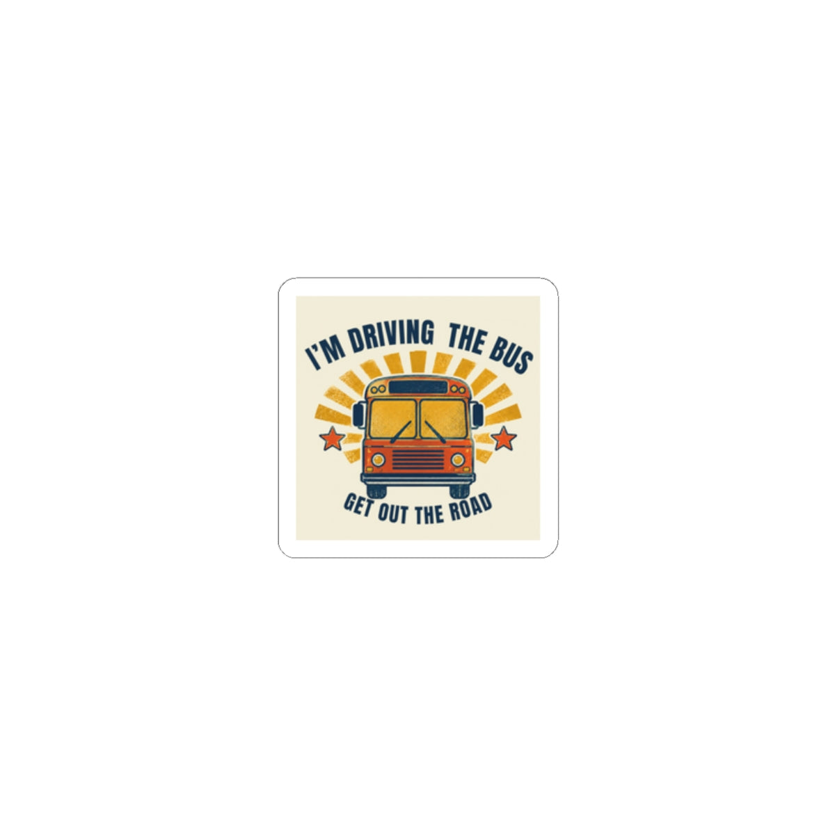 I’m Driving the Bus School Bus Kiss-Cut Sticker