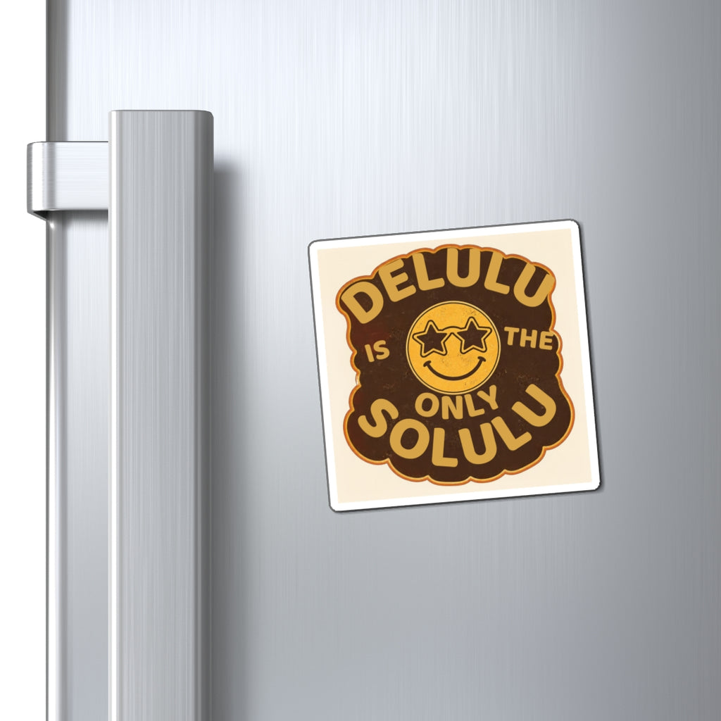 Delulu Is the Only Solulu Funny Quote Magnet