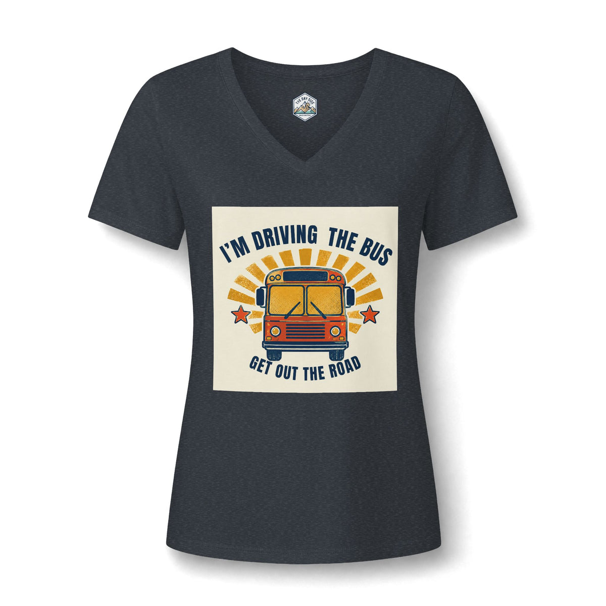 I'm Driving the Bus Get Out the Road Women's V-Neck T-Shirt
