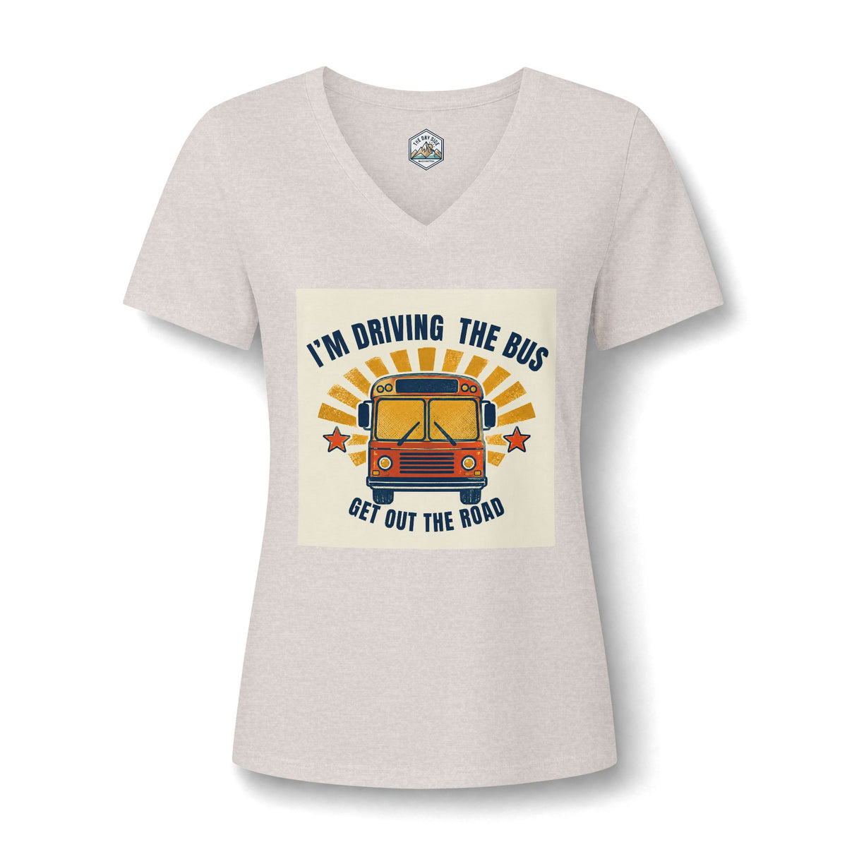 I'm Driving the Bus Get Out the Road Women's V-Neck T-Shirt