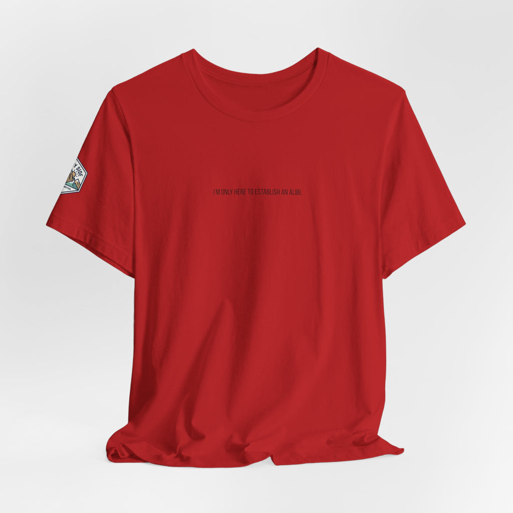 I Am Only Here for an Alibi Minimalist Graphic T-Shirt