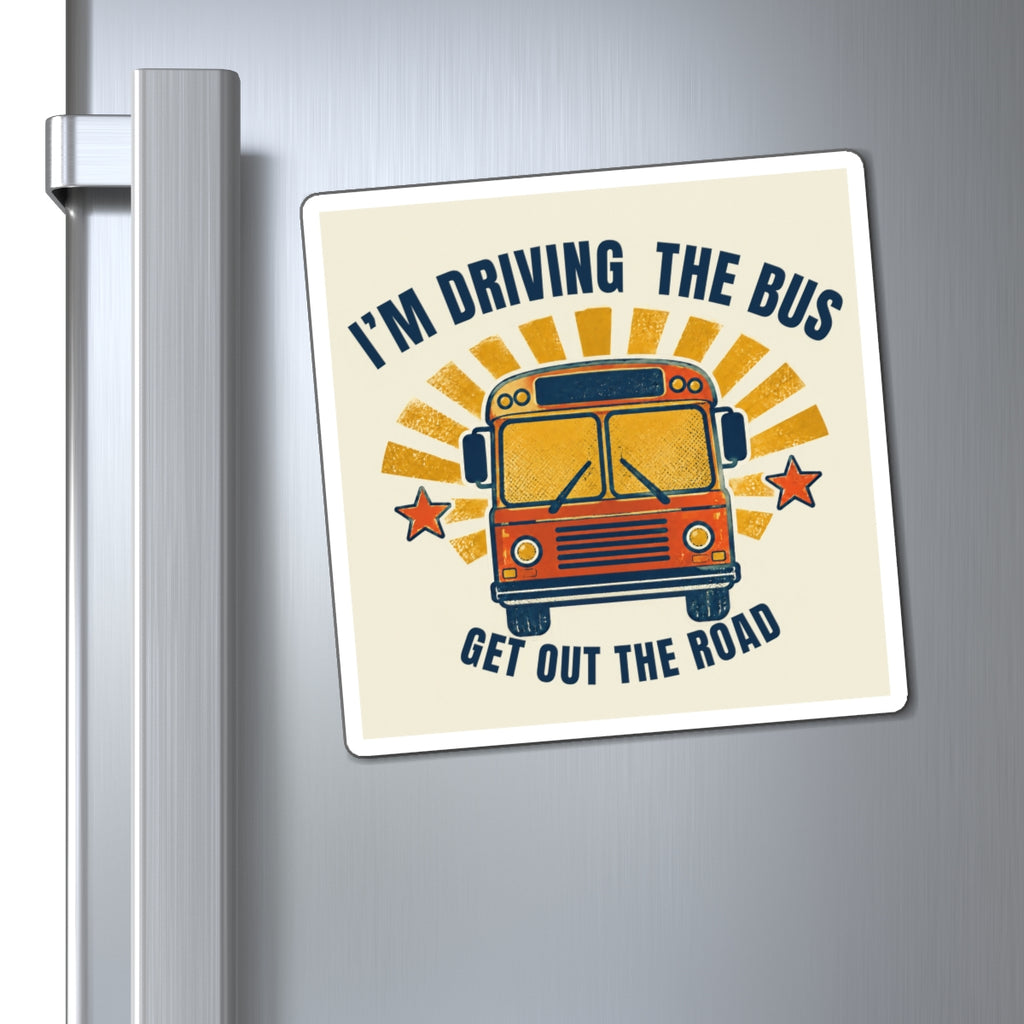 I’m Driving the Bus Get Out the Road Retro School Bus Magnet