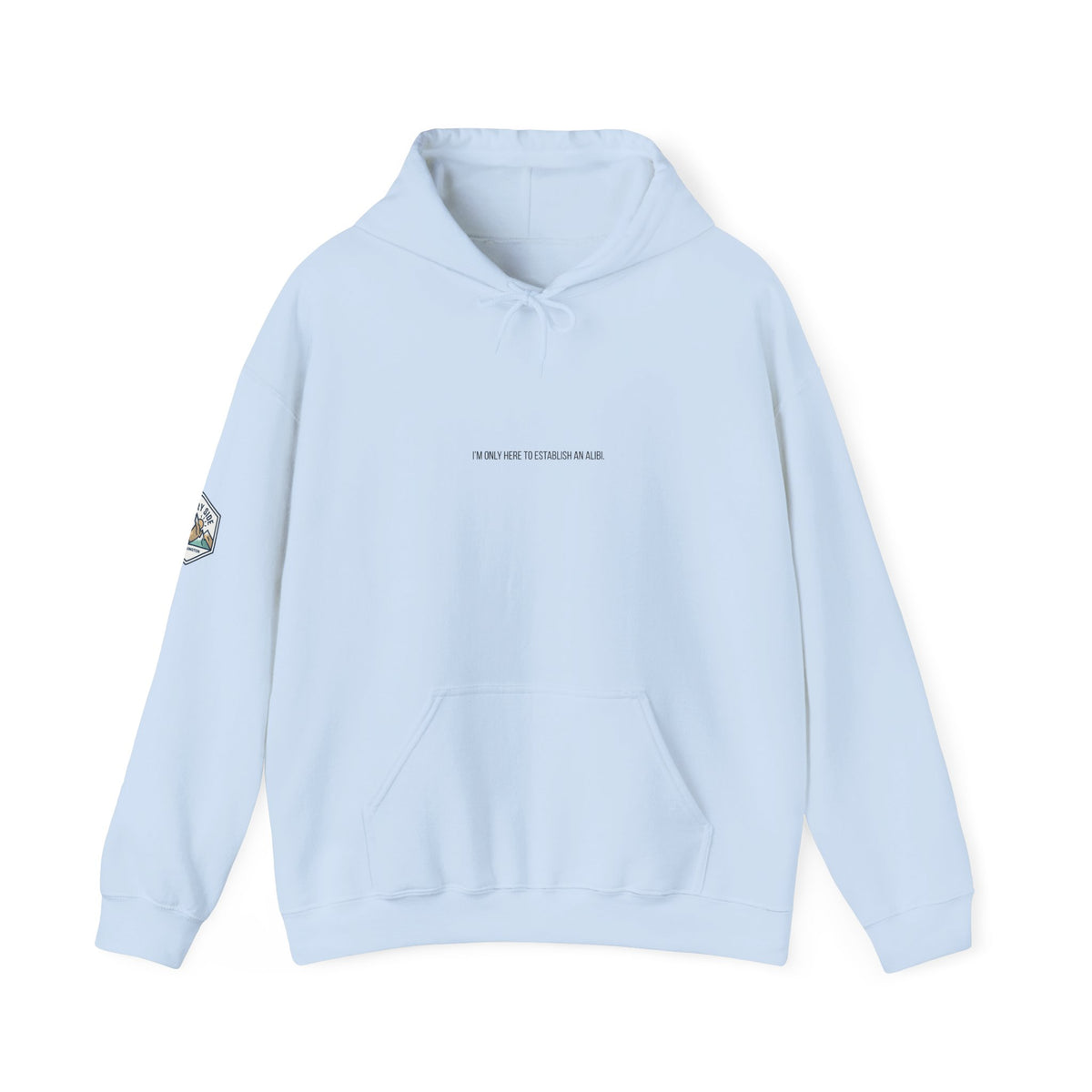 I Am Only Here for an Alibi Graphic Hoodie