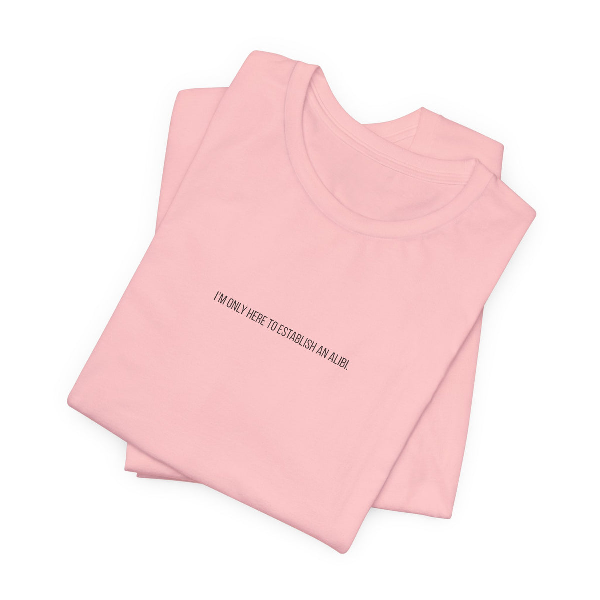 I Am Only Here for an Alibi Minimalist Graphic T-Shirt