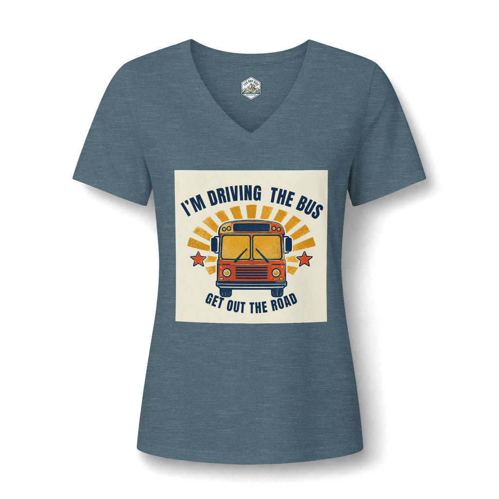 I'm Driving the Bus Get Out the Road Women's V-Neck T-Shirt