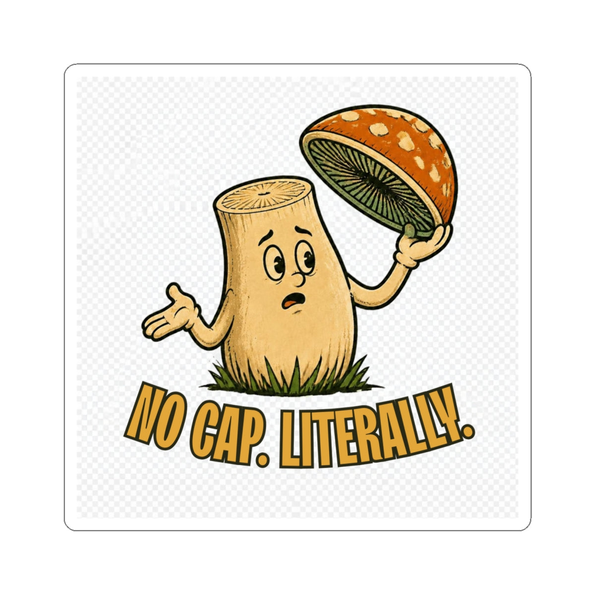 No Cap Literally Mushroom Kiss-Cut Sticker