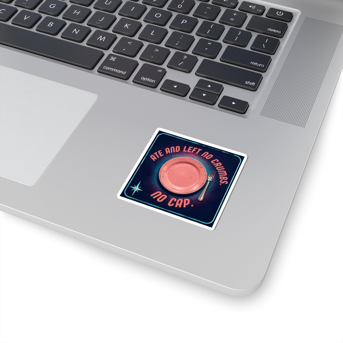 Ate and Left No Crumbs No Cap Kiss-Cut Sticker