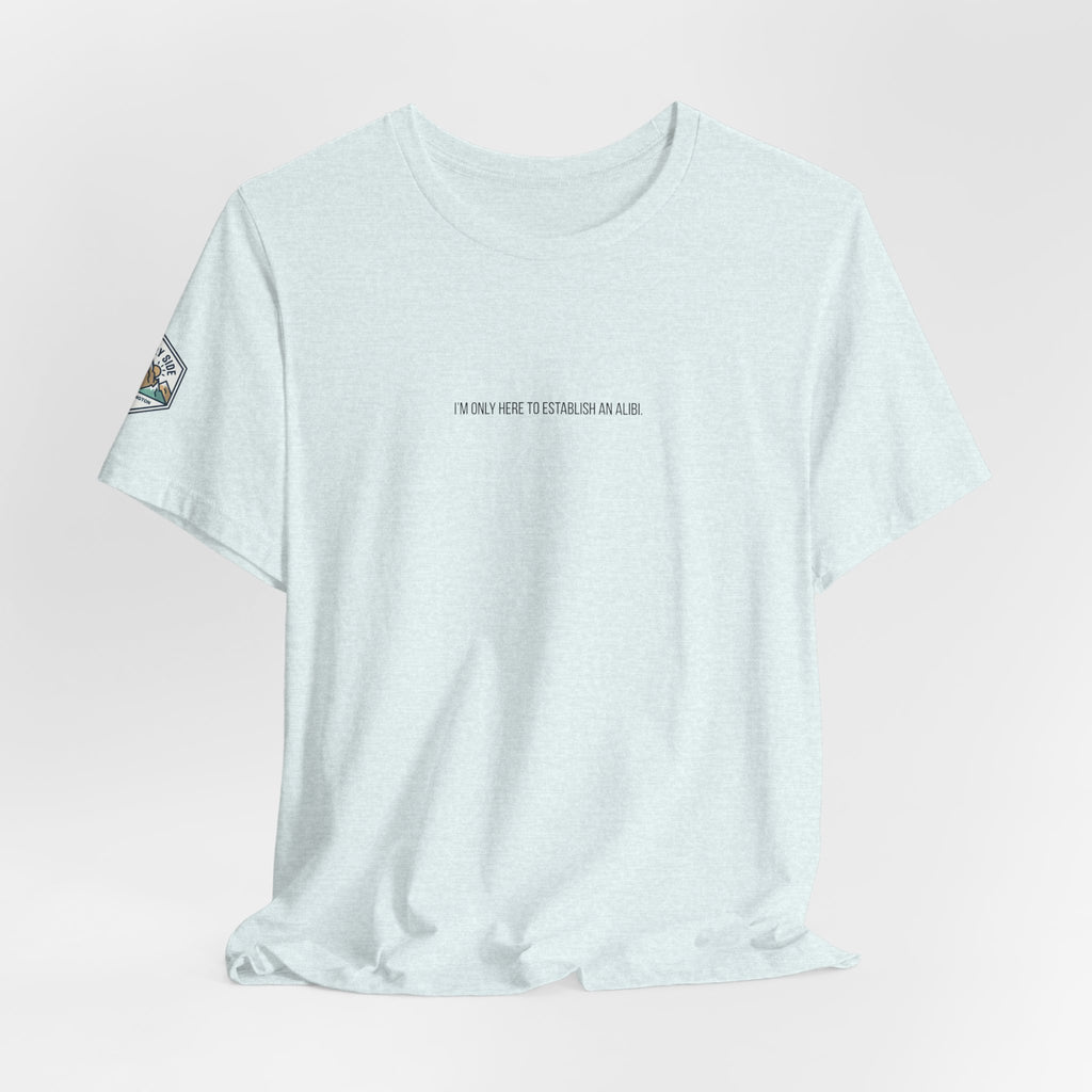 I Am Only Here for an Alibi Minimalist Graphic T-Shirt