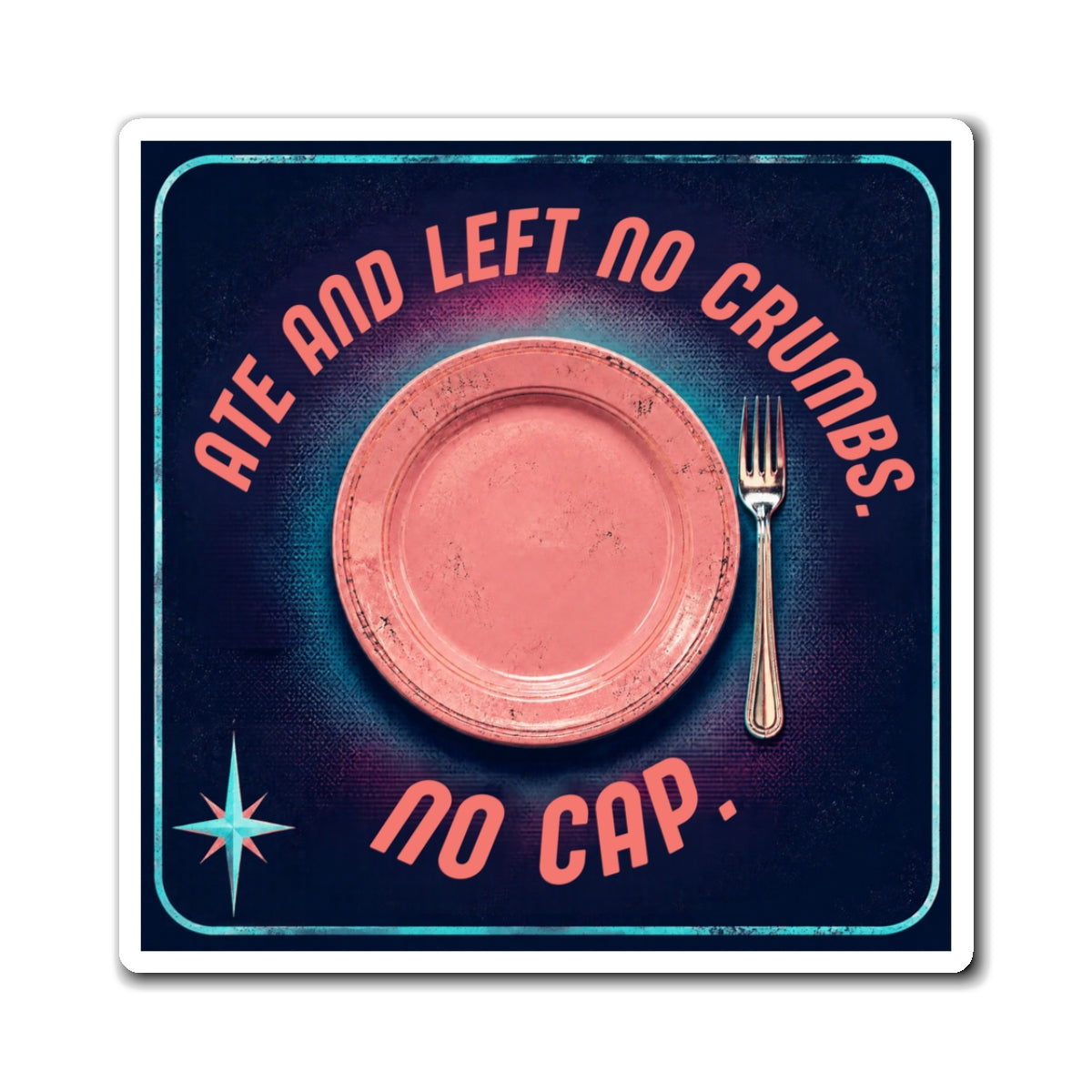 Ate and Left No Crumbs No Cap Kitchen Magnet
