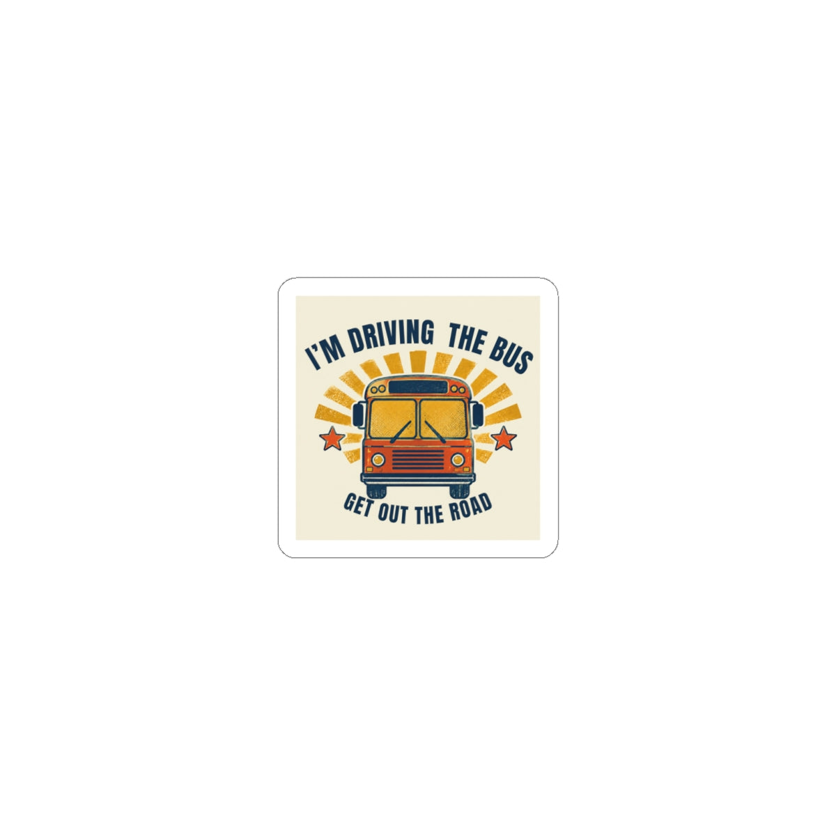 I’m Driving the Bus School Bus Kiss-Cut Sticker