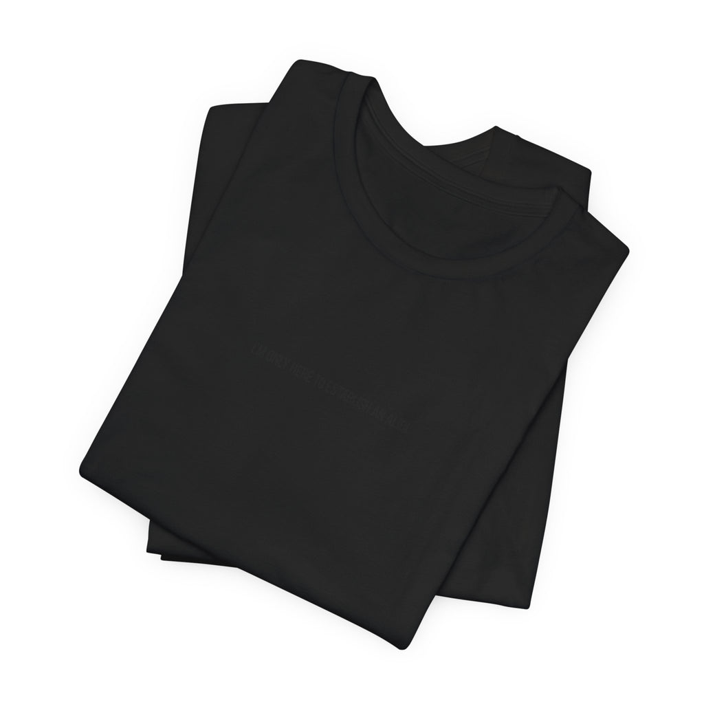 I Am Only Here for an Alibi Minimalist Graphic T-Shirt