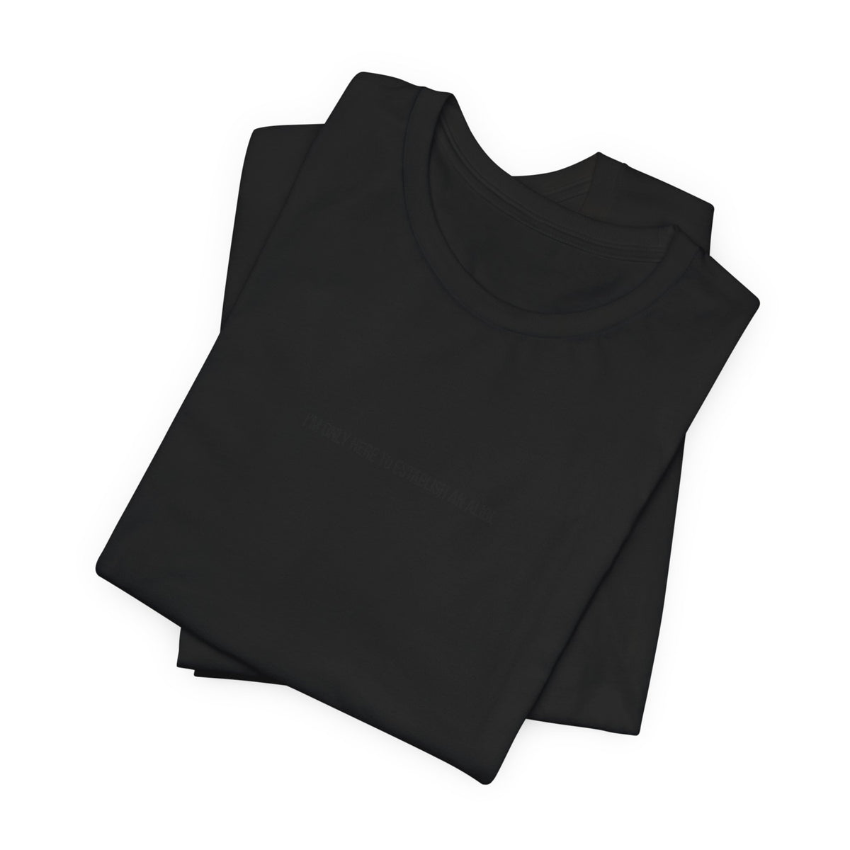 I Am Only Here for an Alibi Minimalist Graphic T-Shirt